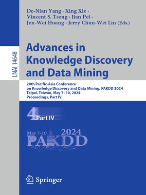 cover image of Advances in Knowledge Discovery and Data Mining: 28th Pacific-Asia Conference on Knowledge Discovery and Data Mining, PAKDD 2024, Taipei, Taiwan, May 7–10, 2024, Proceedings, Part IV